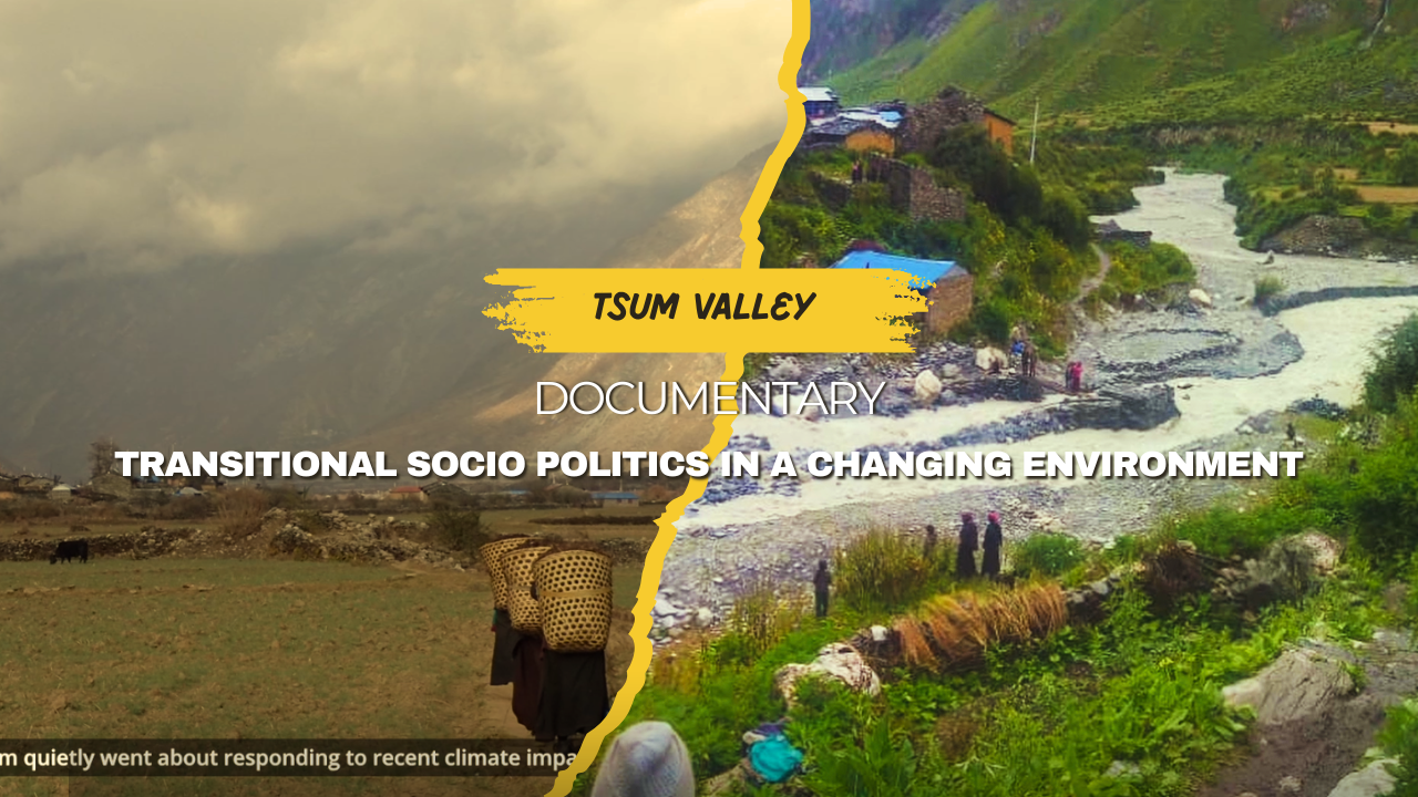 Documentary on “Transitional Socio Politics in a Changing Environment of Tsum Valley”
